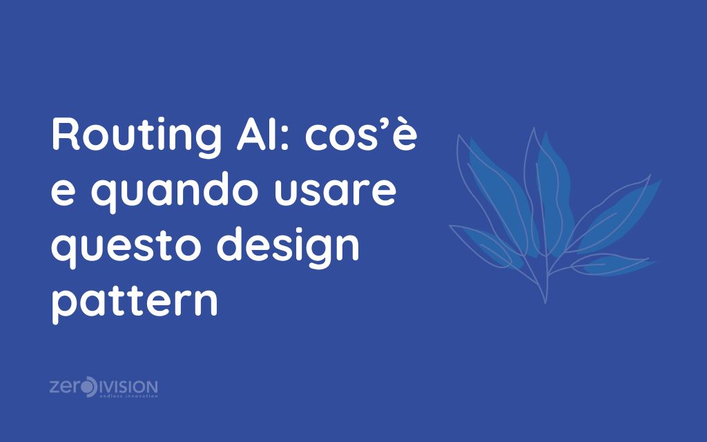 Routing AI cos&rsquo;&egrave; questo design pattern e quando usarlo